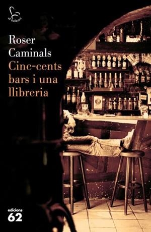 CINC-CENTS BARS I UNA LLIBRERIA | 9788429762884 | CAMINALS, ROSER | Llibreria L'Illa - Llibreria Online de Mollet - Comprar llibres online
