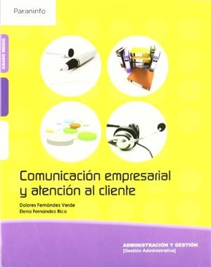 COMUNICACION EMPRESARIAL Y ATENCION AL CLIENTE (GR | 9788497327565 | FERNANDEZ VERDE ; FERNANDEZ RICO | Llibreria L'Illa - Llibreria Online de Mollet - Comprar llibres online