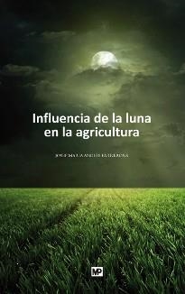 INFLUENCIA LUNA AGRICULTURA Y OTROS. 6ª EDICION | 9788484764069 | ANGLES, JOSEP MARIA | Llibreria L'Illa - Llibreria Online de Mollet - Comprar llibres online