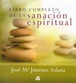 LIBRO COMPLETO DE LA SANACIÓN ESPIRITUAL | 9788484451907 | JIMÉNEZ SOLANA, JOSÉ MARÍA | Llibreria L'Illa - Llibreria Online de Mollet - Comprar llibres online