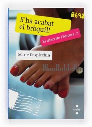 S'HA ACABAT EL BRÒQUIL! EL DIARI DE L'AURORA, 3 | 9788466127127 | DESPLECHIN, MARIE | Llibreria L'Illa - Llibreria Online de Mollet - Comprar llibres online