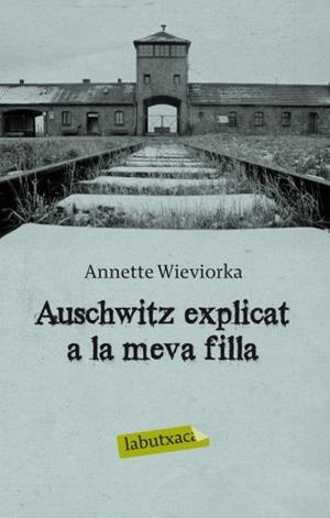 AUSCHWITZ EXPLICAT A LA MEVA FILLA | 9788499301808 | WIEVIORKA, ANNETTE | Llibreria L'Illa - Llibreria Online de Mollet - Comprar llibres online