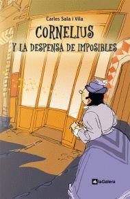 CORNELIUS Y LA DESPENSA DE IMPOSIBLES | 9788424635435 | SALA VILA, CARLES | Llibreria L'Illa - Llibreria Online de Mollet - Comprar llibres online