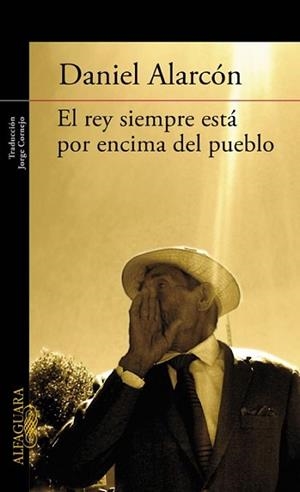 REY SIEMPRE ESTA POR ENCIMA DEL PUEBLO, EL | 9788420406121 | ALARCON, DANIEL | Llibreria L'Illa - Llibreria Online de Mollet - Comprar llibres online
