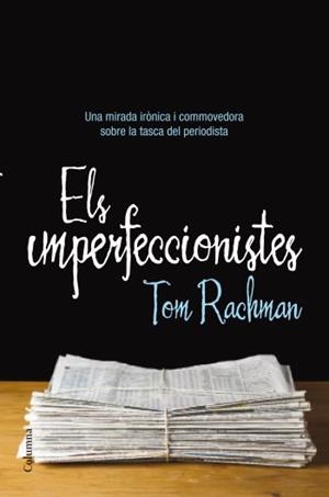 IMPERFECCIONISTES, ELS | 9788466413237 | RACHMAN, TOM | Llibreria L'Illa - Llibreria Online de Mollet - Comprar llibres online