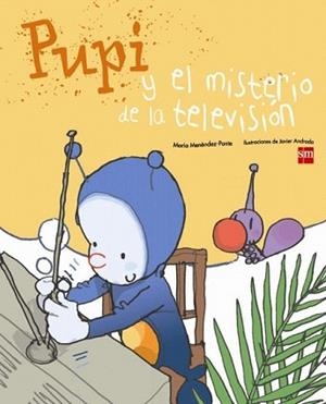 PUPI Y EL MISTERIO DE LA TELEVISIÓN | 9788467543667 | MENÉNDEZ-PONTE, MARIA