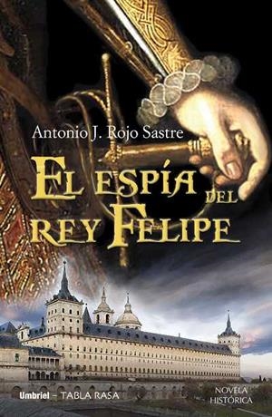 ESPIA DEL REY FELIPE,EL | 9788489367890 | ROJO SASTRE,ANTONIO J | Llibreria L'Illa - Llibreria Online de Mollet - Comprar llibres online