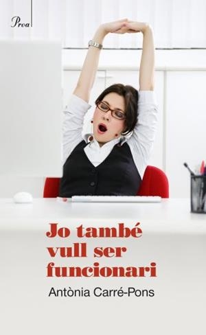 JO TAMBE VULL SER FUNCIONARI | 9788475881850 | CARRE-PONS, ANTONIA | Llibreria L'Illa - Llibreria Online de Mollet - Comprar llibres online
