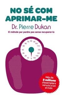 NO SE COM APRIMAR-ME | 9788482649733 | DUKAN, PIERRE | Llibreria L'Illa - Llibreria Online de Mollet - Comprar llibres online