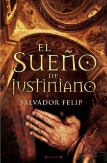 SUEÑO DE JUSTINIANO, EL | 9788466645188 | FELIP, SALVADOR | Llibreria L'Illa - Llibreria Online de Mollet - Comprar llibres online