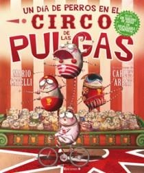 DIA DE PERROS EN EL CIRCO DE LAS PULGAS, UN | 9788466643887 | CATELLI,MARIO/ARBAT,CARLES | Llibreria L'Illa - Llibreria Online de Mollet - Comprar llibres online