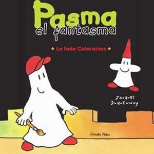 PASMA EL FANTASMA. LA FADA COLORAINES | 9788492790715 | JACQUESDUQUENNOY | Llibreria L'Illa - Llibreria Online de Mollet - Comprar llibres online