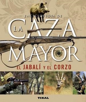 ENCICLOPEDIA DE LA CAZA MAYOR | 9788430542390 | CABANAU, LAURENT / VALET, GILBERT | Llibreria L'Illa - Llibreria Online de Mollet - Comprar llibres online
