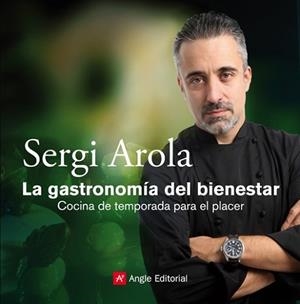 GASTRONOMIA DEL BIENESTAR, LA | 9788415002352 | AROLA, SERGI | Llibreria L'Illa - Llibreria Online de Mollet - Comprar llibres online
