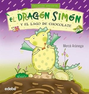 DRAGON SIMON Y EL LAGO DE CHOCOLATE,EL | 9788423663774 | ARANEGA,MECE | Llibreria L'Illa - Llibreria Online de Mollet - Comprar llibres online