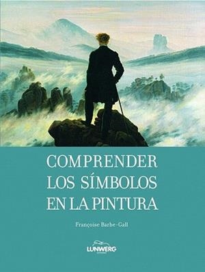COMPRENDER LOS SIMBOLOS EN LA PINTURA | 9788497856638 | BARBE-GALL, FRANÇOISE | Llibreria L'Illa - Llibreria Online de Mollet - Comprar llibres online