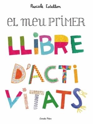 MEU PRIMER LLIBRE D'ACTIVITATS, EL | 9788499322230 | ESTELLON, PASCALE | Llibreria L'Illa - Llibreria Online de Mollet - Comprar llibres online