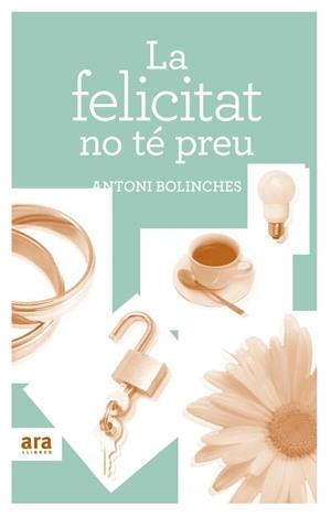 FELICITAT NO TE PREU, LA | 9788492907502 | BOLINCHES, ANTONI | Llibreria L'Illa - Llibreria Online de Mollet - Comprar llibres online