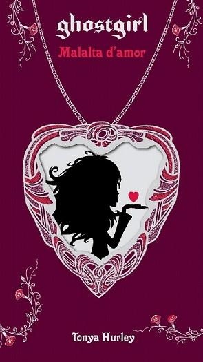 MALALTA D'AMOR. GHOSTGIRL | 9788499322865 | HURLEY, TONYA | Llibreria L'Illa - Llibreria Online de Mollet - Comprar llibres online