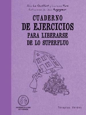 CUADERNO DE EJERCICIOS PARA LIBERARSE DE LO SUPERFLUO | 9788492716449 | LE GUIFFANT, ALICE