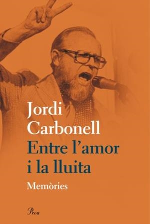 ENTRE L'AMOR I LA LLUITA | 9788475882031 | CARBONELL, JORDI | Llibreria L'Illa - Llibreria Online de Mollet - Comprar llibres online