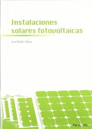 INSTALACIONES SOLARES FOTOVOLTAICAS | 9788428332033 | ROLDAN VILORIA, JOSE | Llibreria L'Illa - Llibreria Online de Mollet - Comprar llibres online