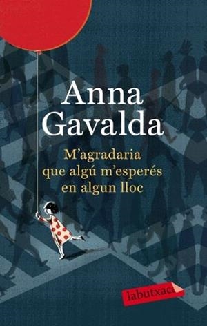 M'AGRADARIA QUE ALGÚ M'ESPERÉS EN ALGUN LLOC | 9788499302423 | GAVALDA, ANNA | Llibreria L'Illa - Llibreria Online de Mollet - Comprar llibres online