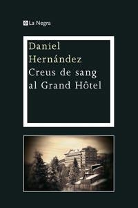 CREUS DE SANG AL GRAND HÔTEL | 9788482649719 | HERNANDEZ, DANIEL | Llibreria L'Illa - Llibreria Online de Mollet - Comprar llibres online