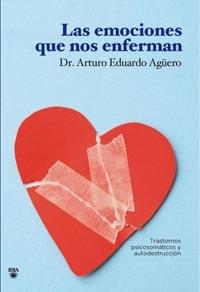 EMOCIONES QUE NOS ENFERMAN, LAS | 9788492981335 | EDUARDO AGÜERO, ARTURO | Llibreria L'Illa - Llibreria Online de Mollet - Comprar llibres online
