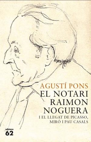 NOTARI RAIMON NOGUERA I EL LLEGAT DE PICASSO, MIRÓ I PAU | 9788429767421 | PONS MIR, AGUSTI | Llibreria L'Illa - Llibreria Online de Mollet - Comprar llibres online