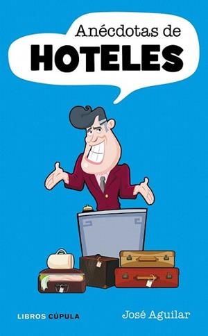 ANÉCDOTAS DE HOTELES | 9788448068622 | AGUILAR, JOSÉ | Llibreria L'Illa - Llibreria Online de Mollet - Comprar llibres online