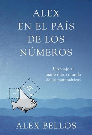 ALEX EN EL PAIS DE LOS NUMEROS | 9788425345463 | BELLOS, ALEX | Llibreria L'Illa - Llibreria Online de Mollet - Comprar llibres online