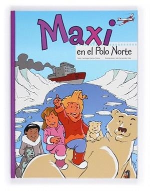 MAXI EN EL POLO NORTE | 9788467546699 | GARCÍA-CLAIRAC, SANTIAGO /FERNÁNDEZ SILVA, IVÁNIL.