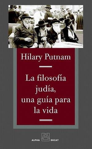 FILOSOFÍA JUDÍA UNA GUIA PARA LA VIDA, LA | 9788492837120 | PUTNAM, HILARY