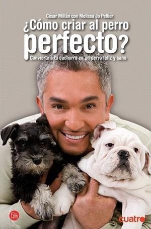 COMO CRIAR AL PERRO PERFECTO? | 9788466315470 | MILLAN, CESAR / MELISSA JO PELTIER | Llibreria L'Illa - Llibreria Online de Mollet - Comprar llibres online