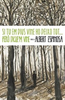 SI TU EM DIUS VINE HO DEIXO TOT PERO DIGUE'M VINE | 9788401339431 | ESPINOSA, ALBERT | Llibreria L'Illa - Llibreria Online de Mollet - Comprar llibres online