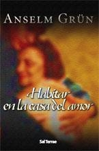 HABITAR EN LA CASA DEL AMOR | 9788429316100 | GRUN, ANSELM | Llibreria L'Illa - Llibreria Online de Mollet - Comprar llibres online
