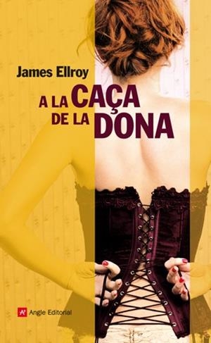 A LA CAÇA DE LA DONA | 9788415002536 | ELLROY, JAMES | Llibreria L'Illa - Llibreria Online de Mollet - Comprar llibres online