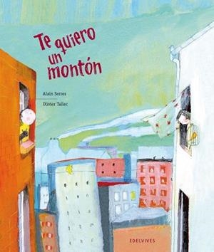 TE QUIERO UN MONTON | 9788426380692 | SERRES, ALAIN/TALLEC, OLIVIER | Llibreria L'Illa - Llibreria Online de Mollet - Comprar llibres online