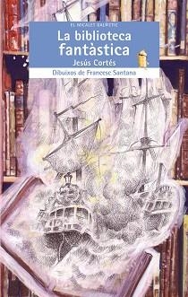 BIBLIOTECA FANTÀSTICA, LA | 9788498246896 | CORTÉS, JESÚS | Llibreria L'Illa - Llibreria Online de Mollet - Comprar llibres online