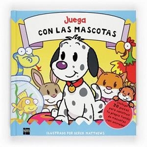JUEGA CON LAS MASCOTAS | 9788467543896 | MATTHEWS, DEREK
