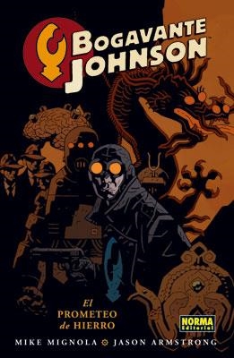 BOGAVANTE JOHNSON VOL. 1: EL PROMETEO DE HIERRO | 9788467904734 | MIKE MIGNOLA/ JASON ARMSTRONG