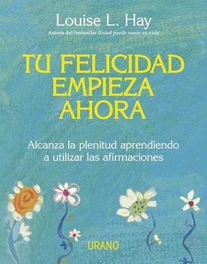 TU FELICIDAD EMPIEZA AHORA | 9788479537708 | HAY,LOUISE L | Llibreria L'Illa - Llibreria Online de Mollet - Comprar llibres online