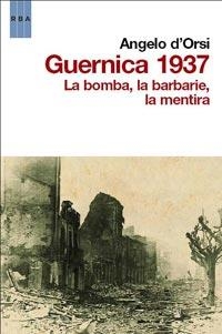 GUERNICA 1937 LA BOMBA LA BARBARIE LA MENTIRA | 9788498679878 | D#ORSI, ANGELO