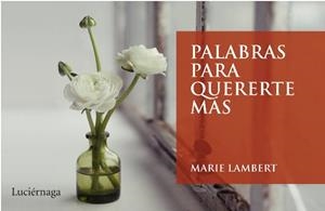 PALABRAS PARA QUERERTE MÁS | 9788492545445 | LAMBERT, MARIE | Llibreria L'Illa - Llibreria Online de Mollet - Comprar llibres online