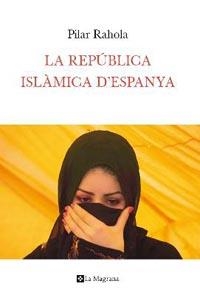 REPUBLICA ISLAMICA D'ESPANYA, LA | 9788482649283 | RAHOLA, PILAR | Llibreria L'Illa - Llibreria Online de Mollet - Comprar llibres online