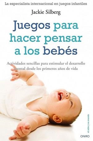 JUEGOS PARA HACER PENSAR A LOS BEBES | 9788497545266 | SILBERG, JACKIE | Llibreria L'Illa - Llibreria Online de Mollet - Comprar llibres online