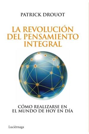 REVOLUCIÓN DEL PENSAMIENTO INTEGRAL, LA | 9788492545452 | DROUOT, PATRICK | Llibreria L'Illa - Llibreria Online de Mollet - Comprar llibres online