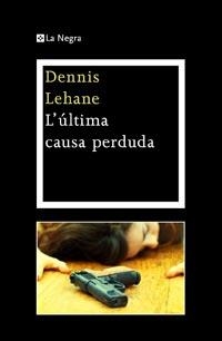 ULTIMA CAUSA PERDUDA, L' | 9788482649030 | LEHANE, DENNIS | Llibreria L'Illa - Llibreria Online de Mollet - Comprar llibres online