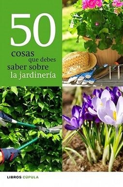 50 COSAS QUE DEBES SABER SOBRE LA JARDINERIA | 9788448068943 | A.A.V.V.